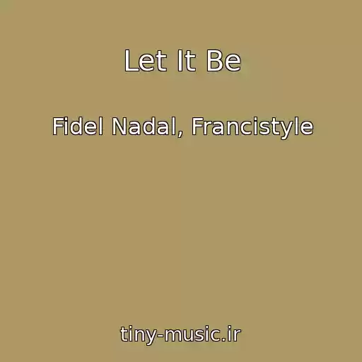 کاور آهنگ Let It Be از Fidel Nadal, Francistyle