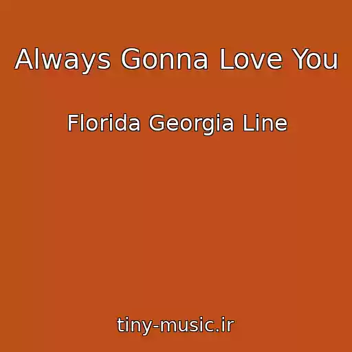 کاور آهنگ Always Gonna Love You از Florida Georgia Line