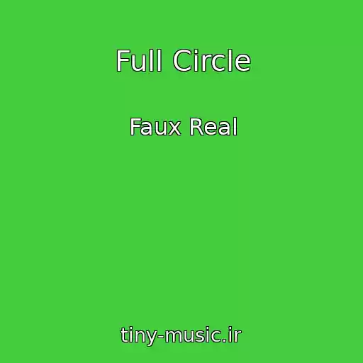 کاور آهنگ Full Circle از Faux Real