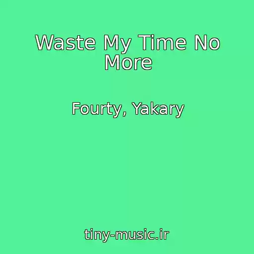 کاور آهنگ Waste My Time No More از Fourty, Yakary