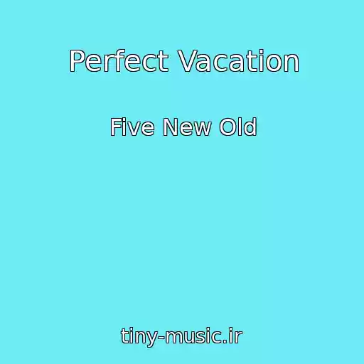 کاور آهنگ Perfect Vacation از Five New Old