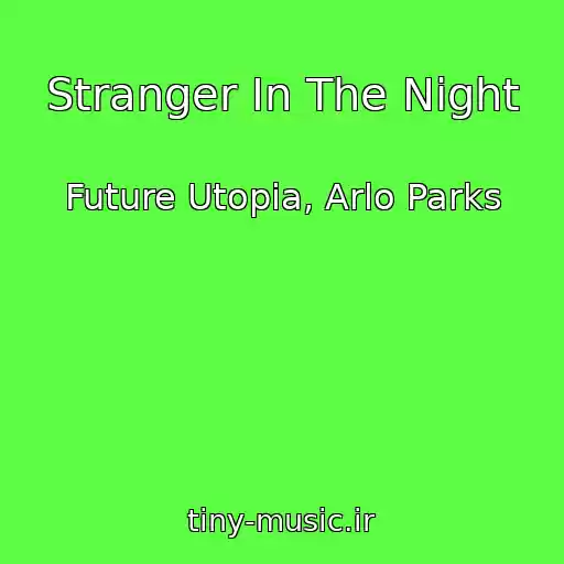 کاور آهنگ Stranger In The Night از Future Utopia, Arlo Parks