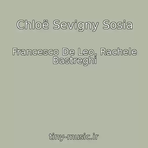 کاور آهنگ Chloë Sevigny Sosia از Francesco De Leo, Rachele Bastreghi