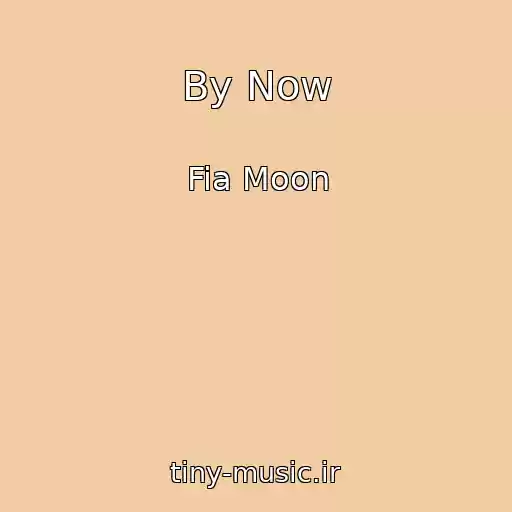 کاور آهنگ By Now از Fia Moon
