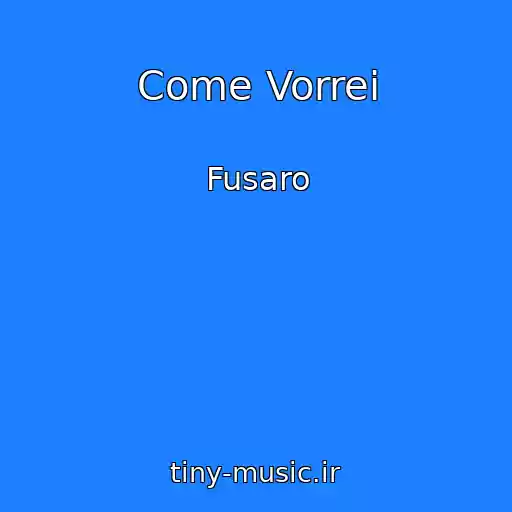 کاور آهنگ Come Vorrei از Fusaro