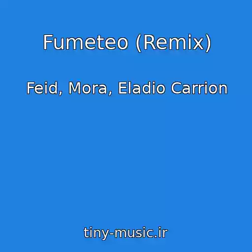 کاور آهنگ Fumeteo (Remix) از Feid, Mora, Eladio Carrion