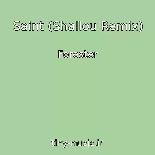 کاور آهنگ Saint (Shallou Remix) از Forester
