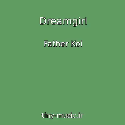 کاور آهنگ Dreamgirl از Father Koi