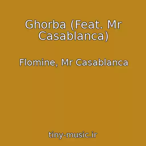 کاور آهنگ Ghorba (Feat. Mr Casablanca) از Flomine, Mr Casablanca