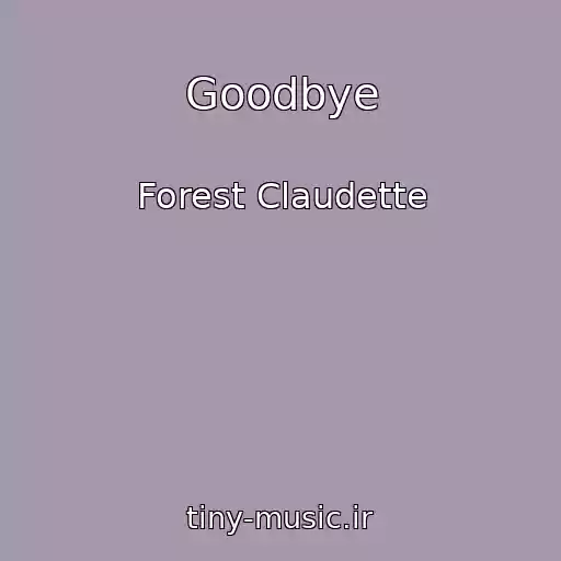 کاور آهنگ Goodbye از Forest Claudette