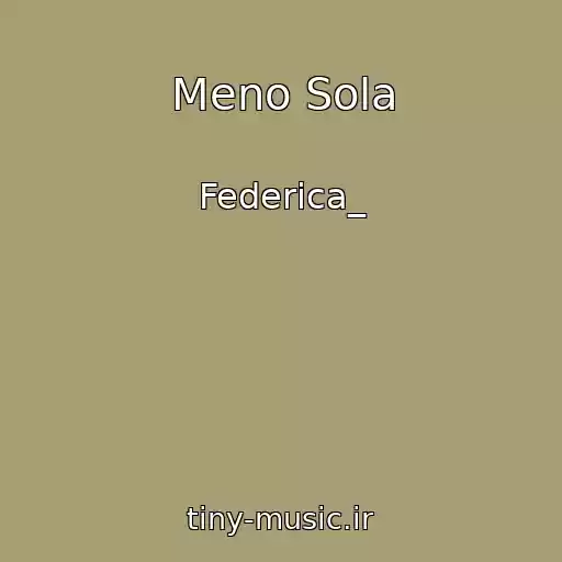کاور آهنگ Meno Sola از Federica_
