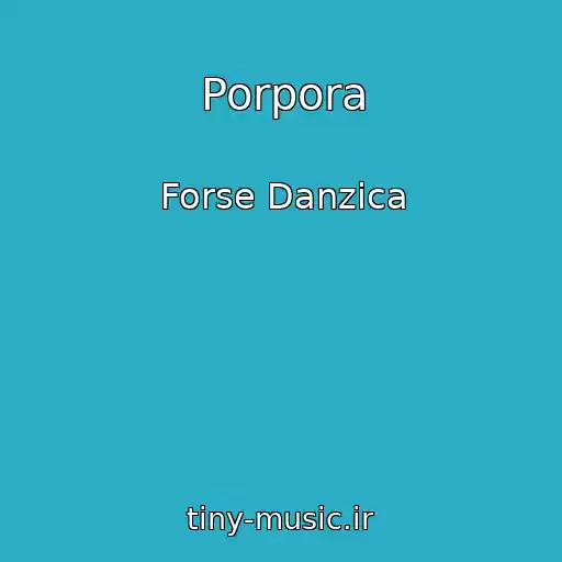 کاور آهنگ Porpora از Forse Danzica