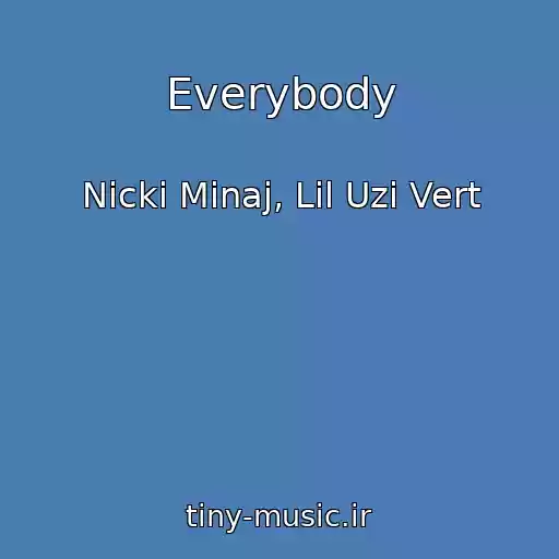 کاور آهنگ Everybody از Nicki Minaj, Lil Uzi Vert