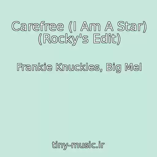کاور آهنگ Carefree (I Am A Star) (Rocky's Edit) از Frankie Knuckles, Big Mel