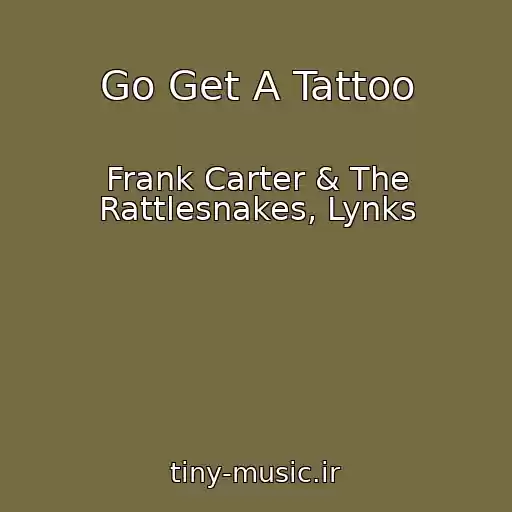 کاور آهنگ Go Get A Tattoo از Frank Carter & The Rattlesnakes, Lynks