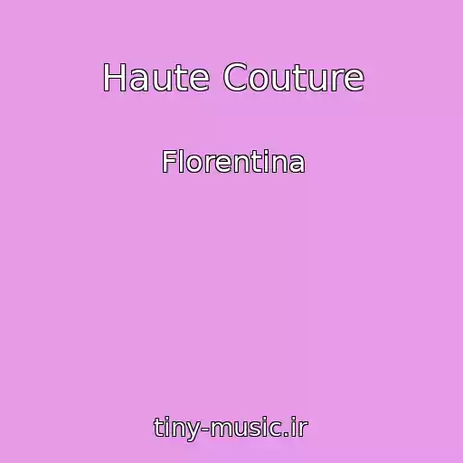 کاور آهنگ Haute Couture از Florentina