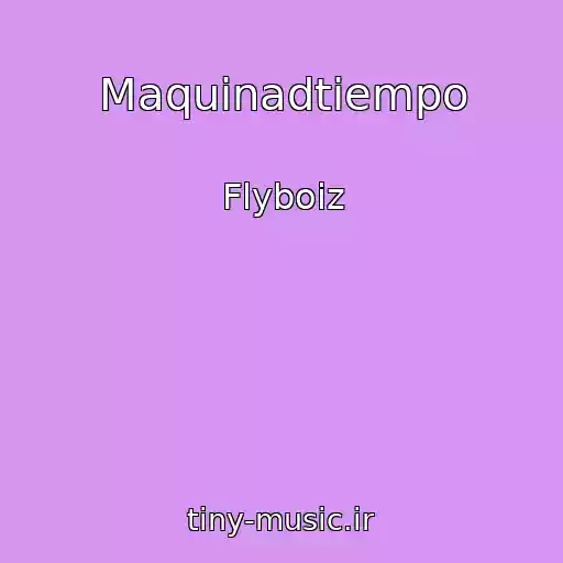 کاور آهنگ Maquinadtiempo از Flyboiz