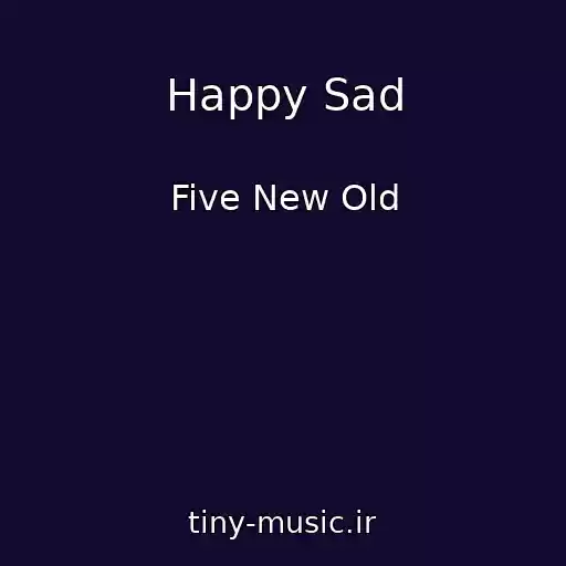 کاور آهنگ Happy Sad از Five New Old