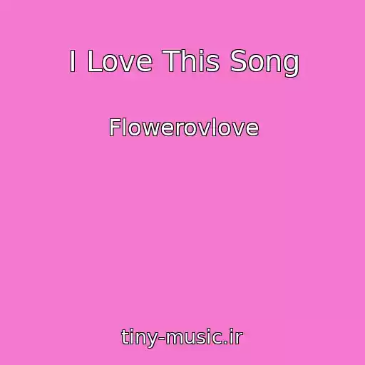 کاور آهنگ I Love This Song از Flowerovlove