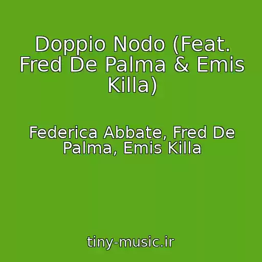 کاور آهنگ Doppio Nodo (Feat. Fred De Palma & Emis Killa) از Federica Abbate, Fred De Palma, Emis Killa