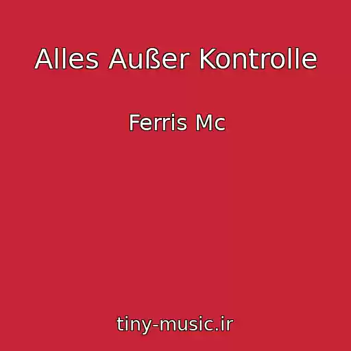 کاور آهنگ Alles Außer Kontrolle از Ferris Mc