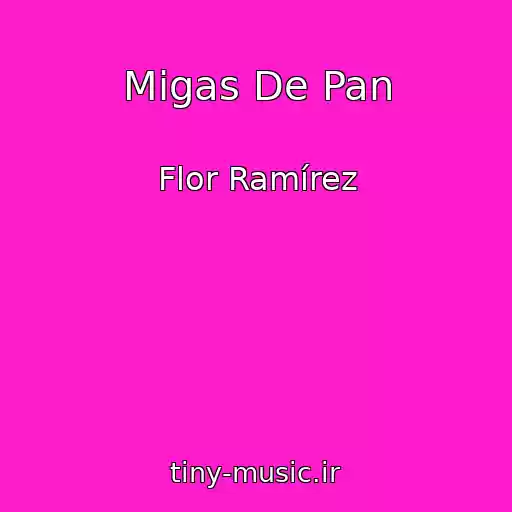 کاور آهنگ Migas De Pan از Flor Ramírez