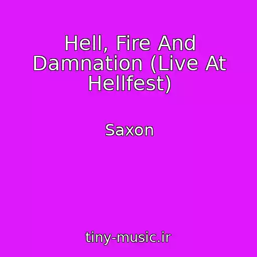 کاور آهنگ Hell, Fire And Damnation (Live At Hellfest) از Saxon