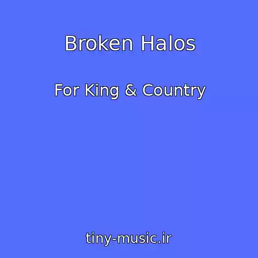کاور آهنگ Broken Halos از For King & Country
