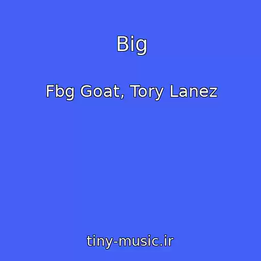 کاور آهنگ Big از Fbg Goat, Tory Lanez