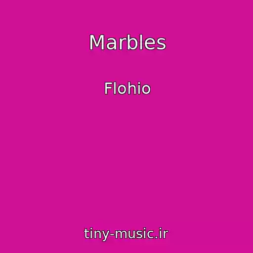 کاور آهنگ Marbles از Flohio