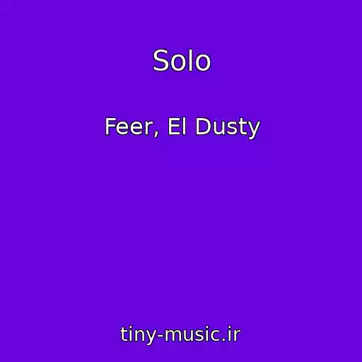 کاور آهنگ Solo از Feer, El Dusty
