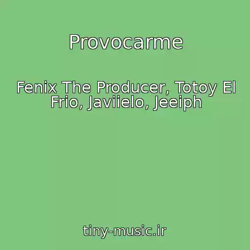کاور آهنگ Provocarme از Fenix The Producer, Totoy El Frio, Javiielo, Jeeiph