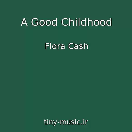 کاور آهنگ A Good Childhood از Flora Cash