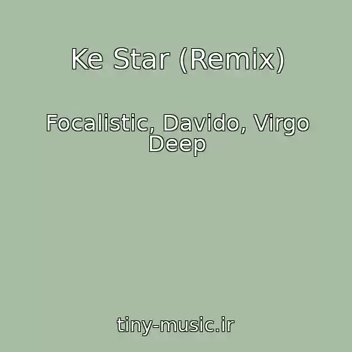 کاور آهنگ Ke Star (Remix) از Focalistic, Davido, Virgo Deep