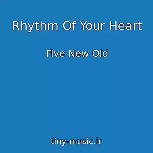 کاور آهنگ Rhythm Of Your Heart از Five New Old