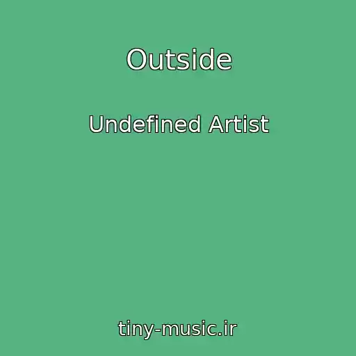 کاور آهنگ Outside از Undefined Artist