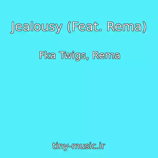کاور آهنگ Jealousy (Feat. Rema) از Fka Twigs, Rema