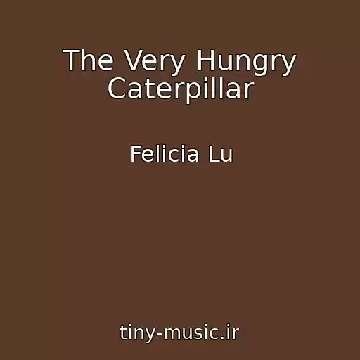 کاور آهنگ The Very Hungry Caterpillar از Felicia Lu