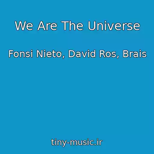 کاور آهنگ We Are The Universe از Fonsi Nieto, David Ros, Brais