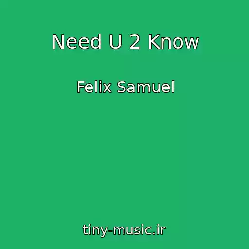 کاور آهنگ Need U 2 Know از Felix Samuel