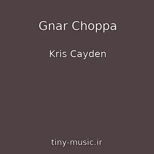 کاور آهنگ Gnar Choppa از Kris Cayden