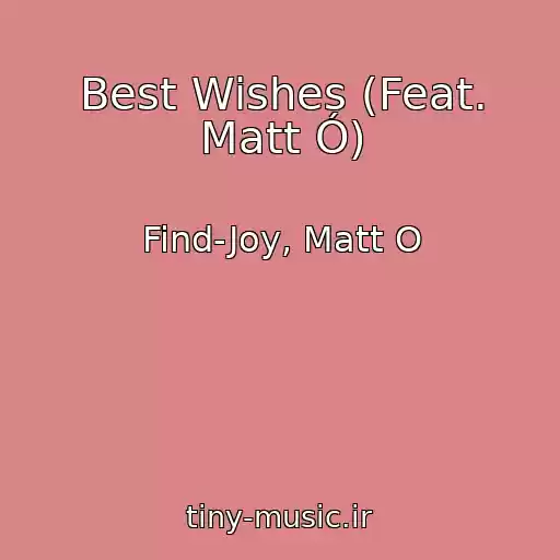 کاور آهنگ Best Wishes (Feat. Matt Ó) از Find-Joy, Matt O