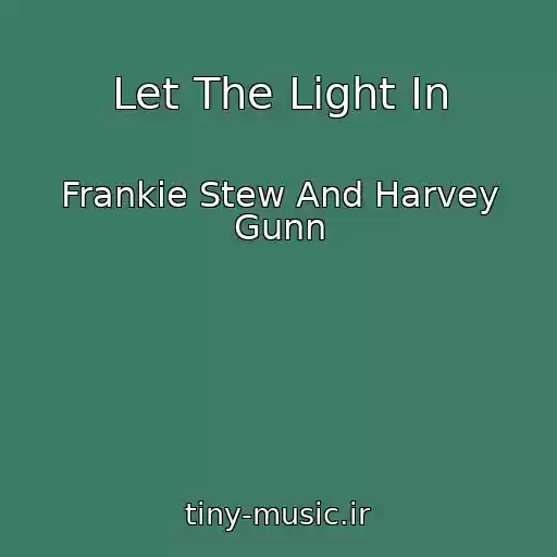 کاور آهنگ Let The Light In از Frankie Stew And Harvey Gunn