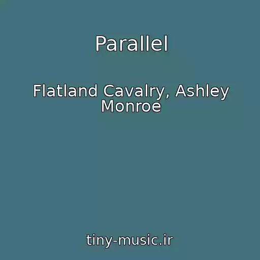 کاور آهنگ Parallel از Flatland Cavalry, Ashley Monroe
