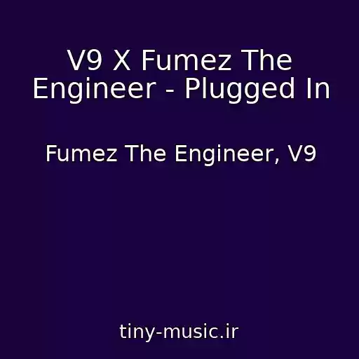 کاور آهنگ V9 X Fumez The Engineer - Plugged In از Fumez The Engineer, V9