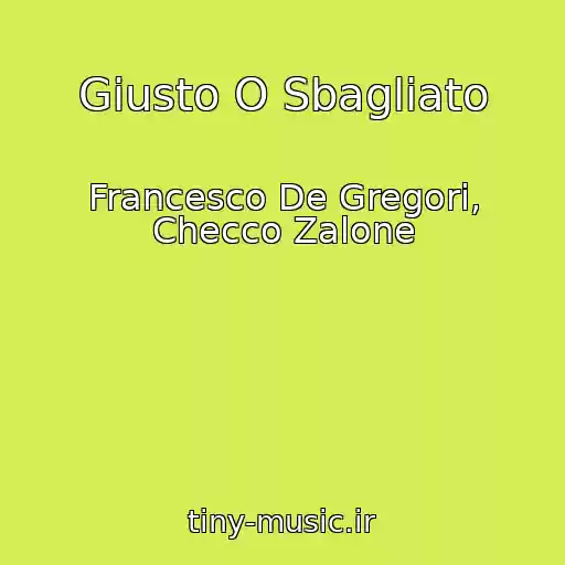 کاور آهنگ Giusto O Sbagliato از Francesco De Gregori, Checco Zalone
