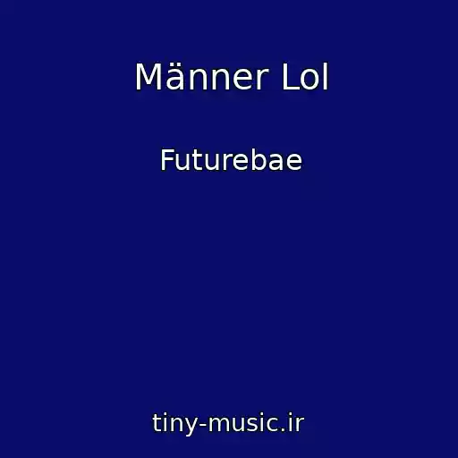 کاور آهنگ Männer Lol از Futurebae