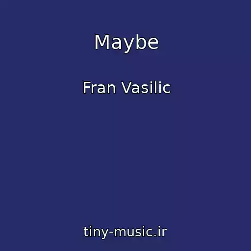 کاور آهنگ Maybe از Fran Vasilic