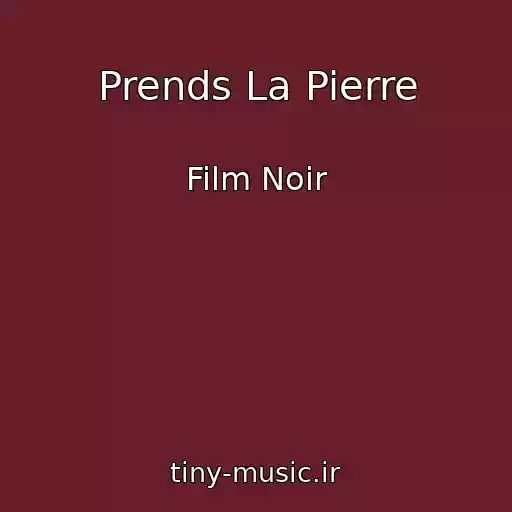 کاور آهنگ Prends La Pierre از Film Noir