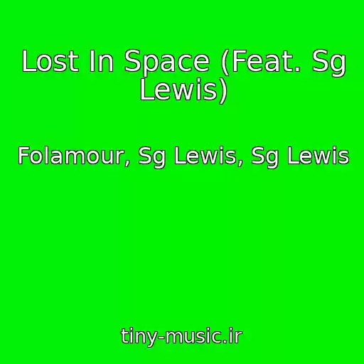 کاور آهنگ Lost In Space (Feat. Sg Lewis) از Folamour, Sg Lewis, Sg Lewis